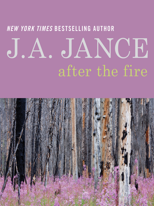 Title details for After the Fire by J. A. Jance - Available